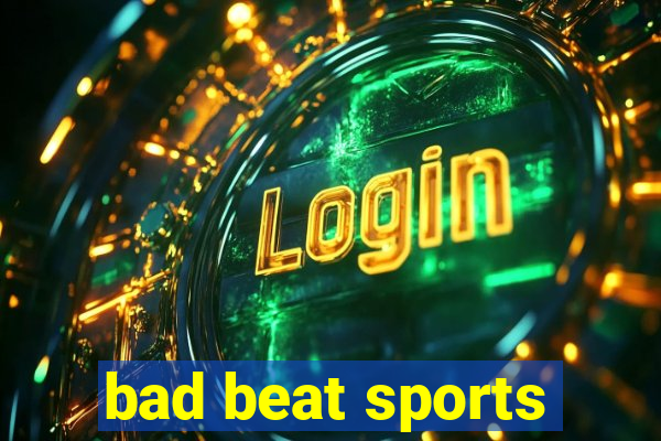 bad beat sports